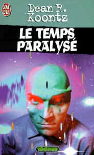 Dean Koontz - Le Temps Paralyse.