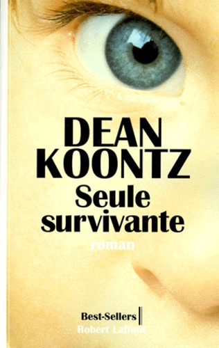 Dean Koontz - Seule Survivante.