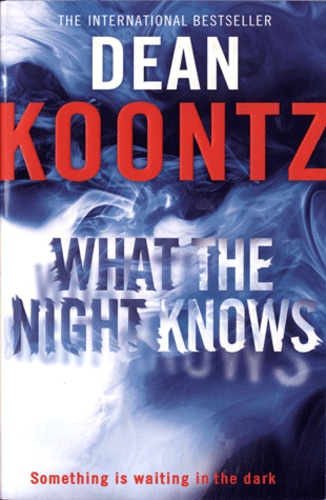 Dean Koontz - What the Night Knows.