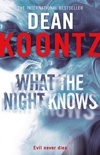 Dean Koontz - What the Night Knows.