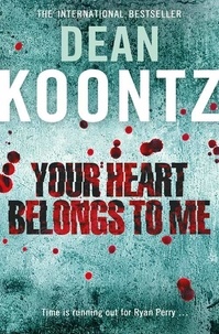 Dean Koontz - Your Heart Belongs to Me.