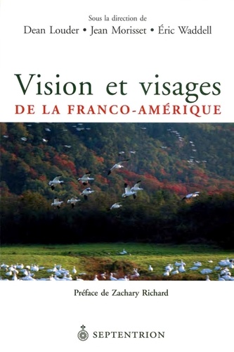Dean Louder et Jean Morisset - Vision et visages de la Franco-Amérique.