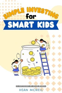 Simple Investing For Smart Kids: