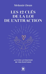 Les 12 clés de la loi de l'attraction
