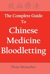  Dean Mouscher - The Complete Guide to Chinese Medicine Bloodletting.