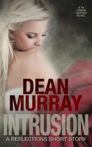  Dean Murray - Intrusion (Reflections Volume 4) - Reflections, #4.