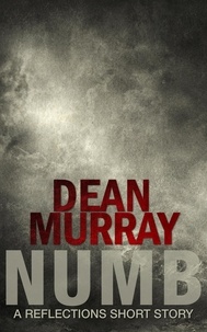  Dean Murray - Numb (Reflections Volume 5) - Reflections, #5.