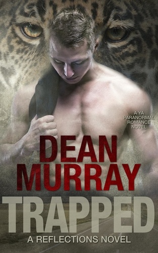  Dean Murray - Trapped (Reflections Volume 6) - Reflections, #6.