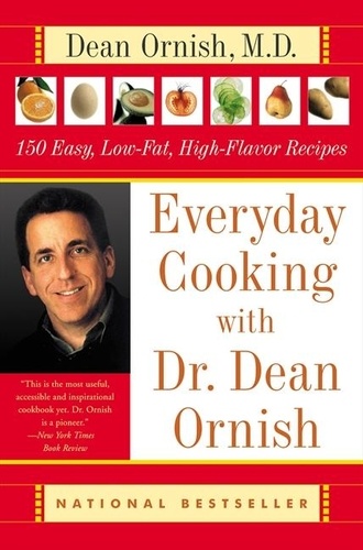 Dean Ornish - Everyday Cooking with Dr. Dean Ornish - 150 Easy, Low-Fat, High-Flavor Recipes.