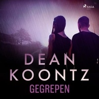 Dean R. Koontz et Cherie van Gelder - Gegrepen.