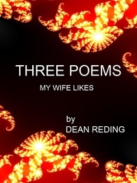  Dean Reding - Three Poems My Wife Likes.