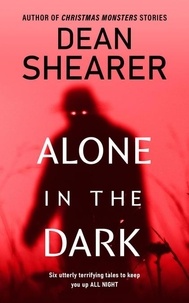  Dean Shearer - Alone in the Dark: A Short Story Collection.