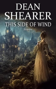  Dean Shearer - This Side of Wind: Stories.