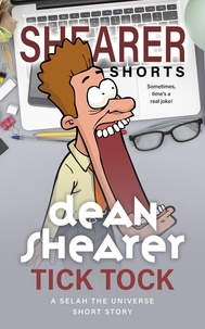  Dean Shearer - Tick Tock: A Short Story - Selah the Universe.
