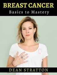Breast Cancer - Basics to Mastery