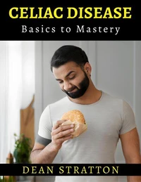 Celiac Disease - Basics to Mastery