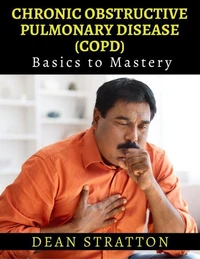 Chronic Obstructive Pulmonary Disease (COPD) - Basics to Mastery