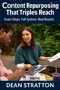 Content Repurposing That Triples Reach - Exact Steps. Full System. Real Results.