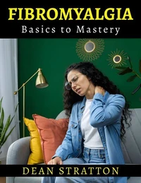 Fibromyalgia - Basics to Mastery