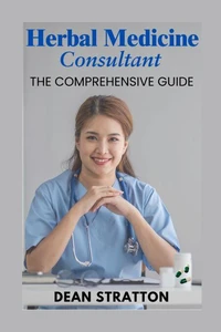 Herbal Medicine Consultant – The Comprehensive Guide