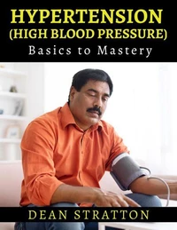 Hypertension (High Blood Pressure) - Basics to Mastery