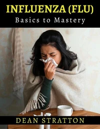 Influenza (Flu) - Basics to Mastery
