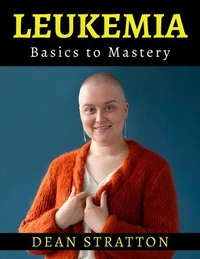 Leukemia - Basics to Mastery