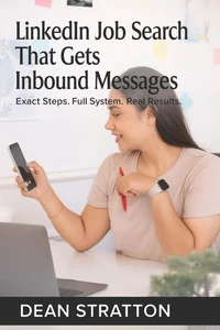 LinkedIn Job Search That Gets Inbound Messages – Exact Steps. Full System. Real Results.