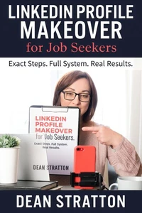 LinkedIn Profile Makeover for Job Seekers – Exact Steps. Full System. Real Results.