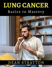 Lung Cancer - Basics to Mastery