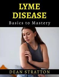 Lyme Disease - Basics to Mastery