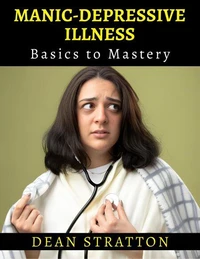 Manic-Depressive Illness - Basics to Mastery