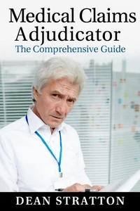 Medical Claims Adjudicator – The Comprehensive Guide