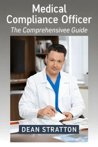 Medical Compliance Officer – The Comprehensive Guide