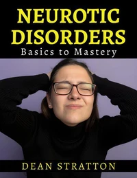 Neurotic Disorders - Basics to Mastery