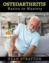 Osteoarthritis - Basics to Mastery