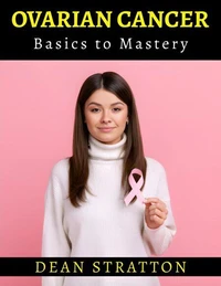 Ovarian Cancer - Basics to Mastery