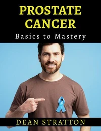 Prostate Cancer - Basics to Mastery