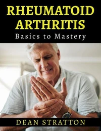 Rheumatoid Arthritis - Basics to Mastery