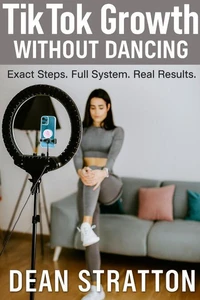 TikTok Growth Without Dancing – Exact Steps. Full System. Real Results.