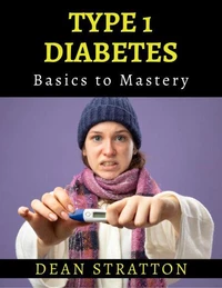 Type 1 Diabetes - Basics to Mastery
