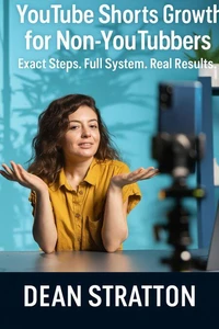 YouTube Shorts Growth for Non-YouTubers – Exact Steps. Full System. Real Results.