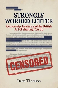 Strongly Worded Letter: Censorship, Lawfare and the British Art of Shutting You Up