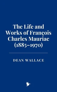 The Life and Works of François Charles Mauriac (1885–1970)