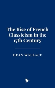 The Rise of French Classicism in the 17th Century