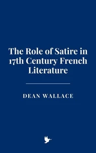The Role of Satire in 17th Century French Literature