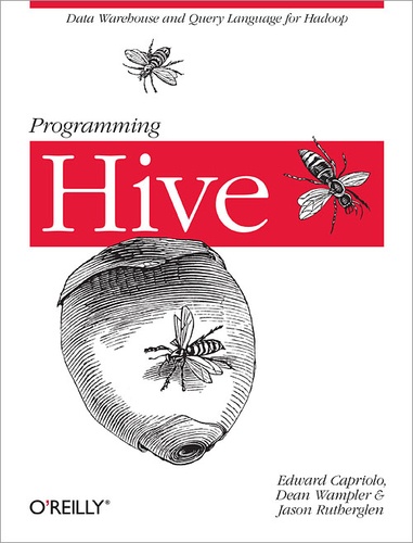 Dean Wampler et Edward Capriolo - Programming Hive.