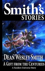  Dean Wesley Smith - A Gift from the Centuries - Seeders Universe.
