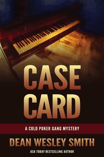  Dean Wesley Smith - Case Card: A Cold Poker Gang Mystery - Cold Poker Gang, #12.