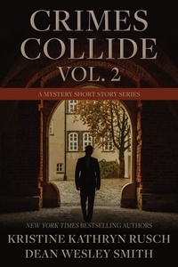  Dean Wesley Smith et  Kristine Kathryn Rusch - Crimes Collide Vol. 2: A Mystery Short Story Series - Crimes Collide, #2.
